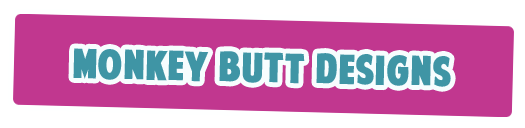 Monkey Butt Designs