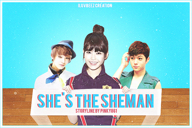 She's the SHEMAN {Hiatus until 23-11-2012} - comedy infinite ljoe myungsoo taemin teentop you - main story image