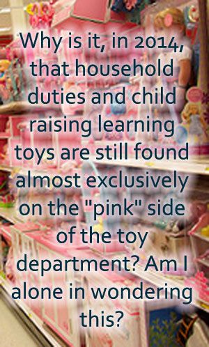 In 2014 why are household and child raising toys still mostly on the PINK side